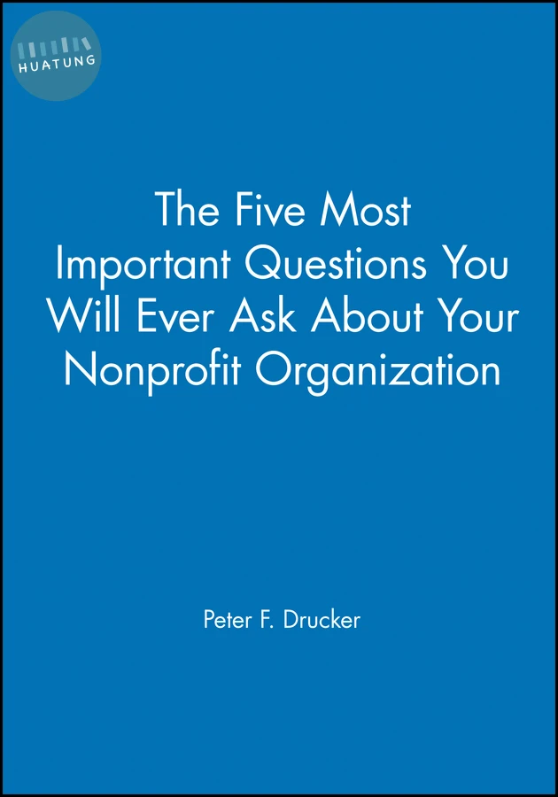 The Five Most Important Questions You Will Ever Ask About Your Nonprofit Organization 