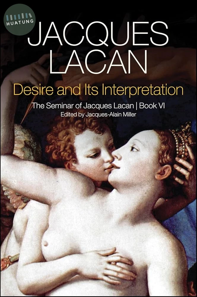 DESIRE AND ITS INTERPRETATION - THE SEMINAR OF JACQUES LACAN, BOOK VI 2021 (1版)