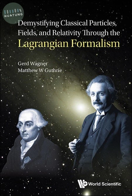 Demystifying Classical Particles, Fields, and Relativity Through the Lagrangian Formalism 