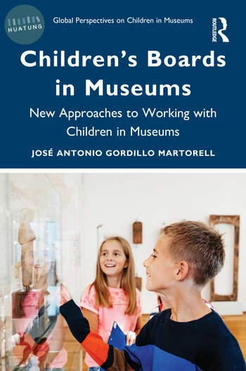 Children’s Boards in Museums New Approaches to Working with Children in Museums 