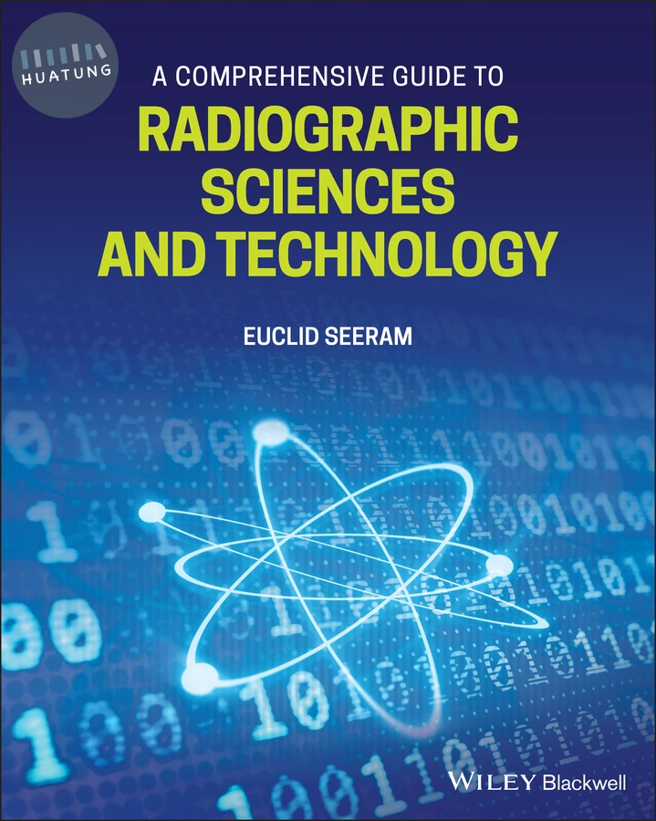 A Comprehensive Guide to Radiographic Sciences and Technology 