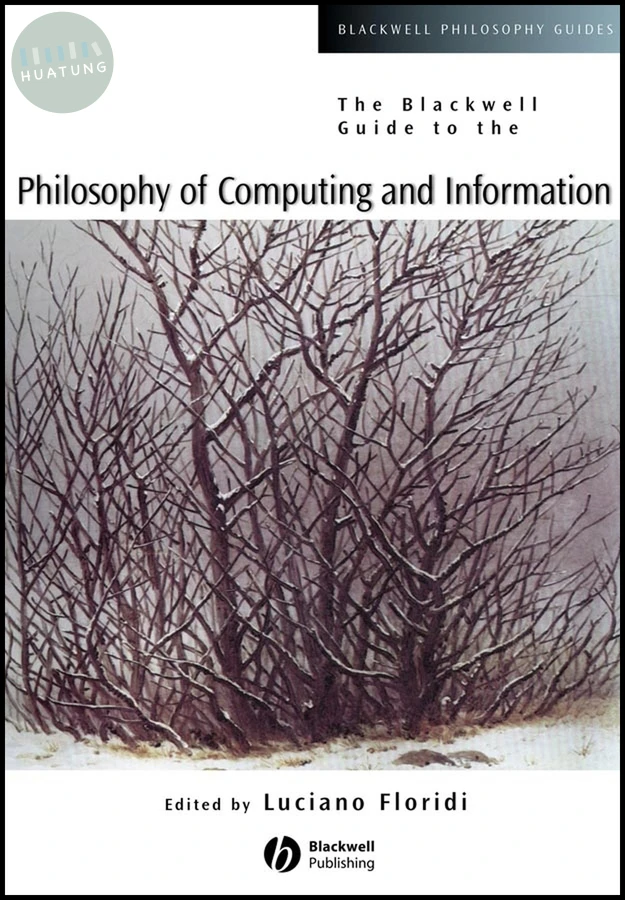 The Blackwell Guide to the Philosophy of Computing and Information 
