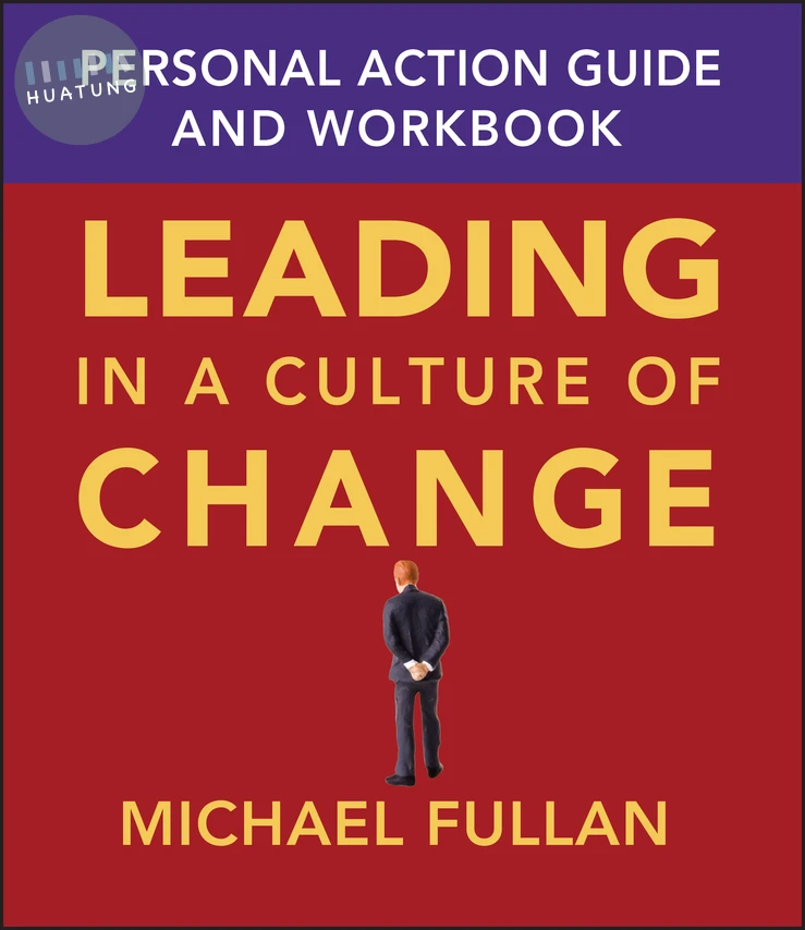 Leading in a Culture of Change Personal Action Guide and Workbook 