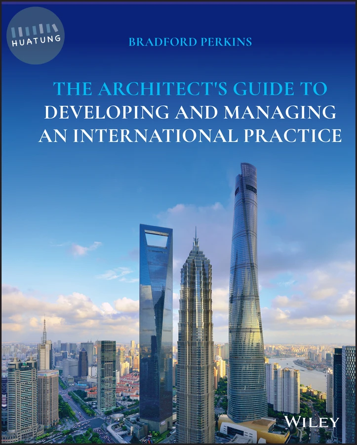 The Architect's Guide to Developing and Managing an International Practice 