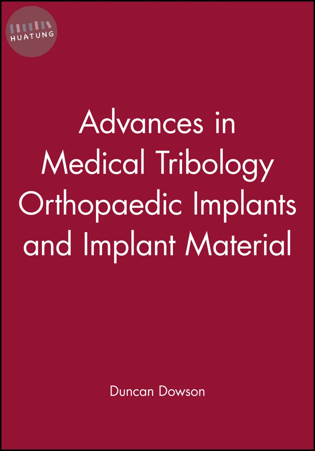 Advances in Medical Tribology Orthopaedic Implants and Implant Material 