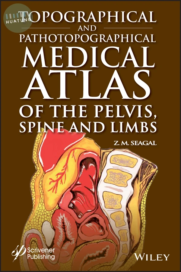 Topographical and Pathotopographical Medical Atlas of the Pelvis, Spine, and Limbs 