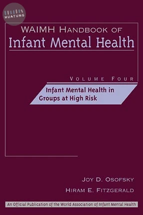 WAIMH Handbook of Infant Mental Health, Infant Mental Health in Groups at High Risk 