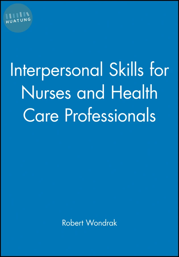 Interpersonal Skills for Nurses and Health Care Professionals 