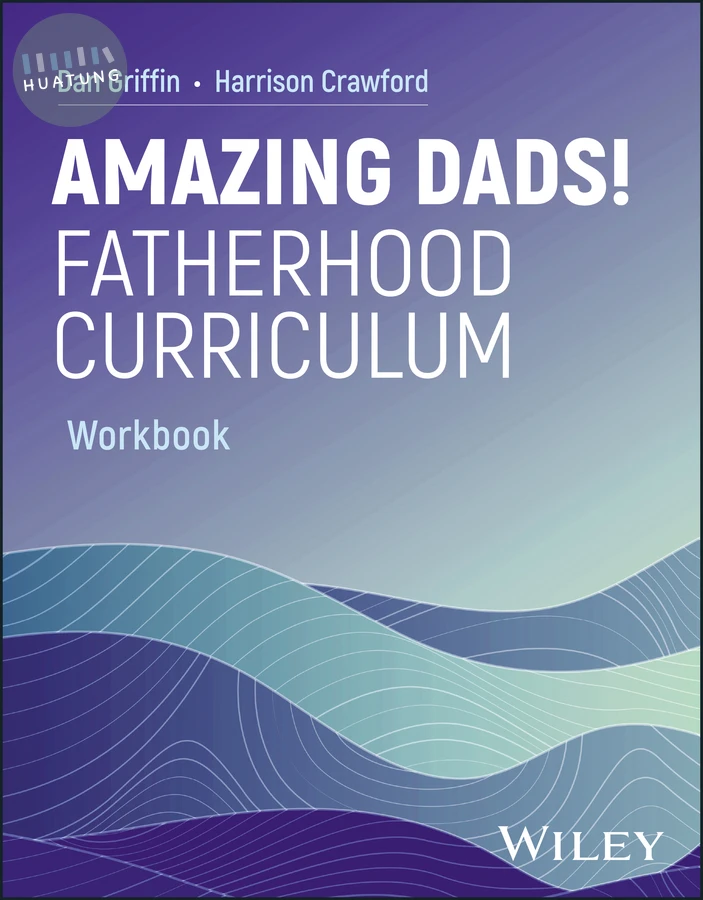 Amazing Dads! Fatherhood Curriculum, Workbook 