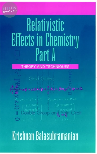 Relativistic Effects in Chemistry, Theory and Techniques and Relativistic Effects in Chemistry 