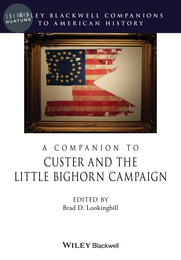 A Companion to Custer and the Little Bighorn Campaign 