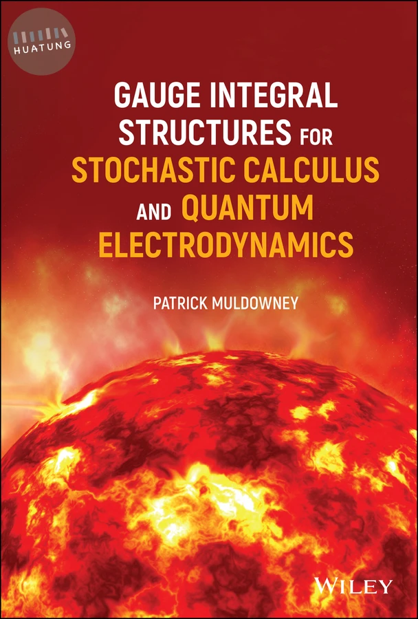 Gauge Integral Structures for Stochastic Calculus and Quantum Electrodynamics 