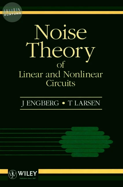 Noise Theory of Linear and Nonlinear Circuits 