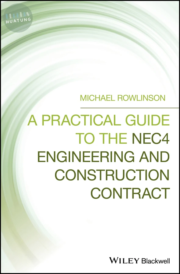 A Practical Guide to the NEC4 Engineering and Construction Contract 