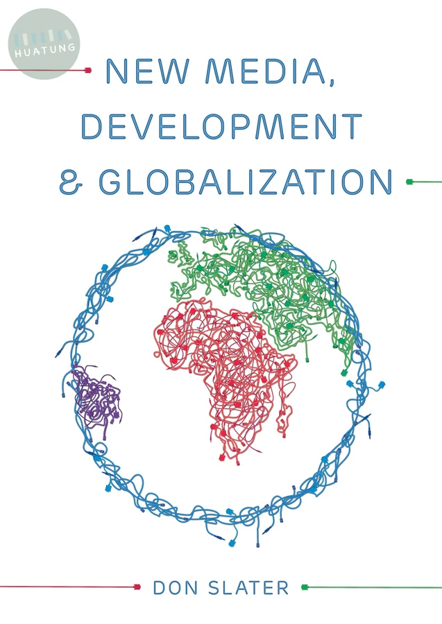 New Media, Development and Globalization: Making Connections in the Global South 