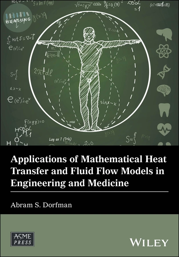 Applications of Mathematical Heat Transfer and Fluid Flow Models in Engineering and Medicine 