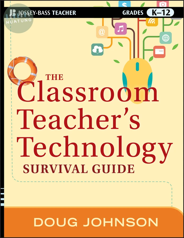 The Classroom Teacher's Technology Survival Guide 