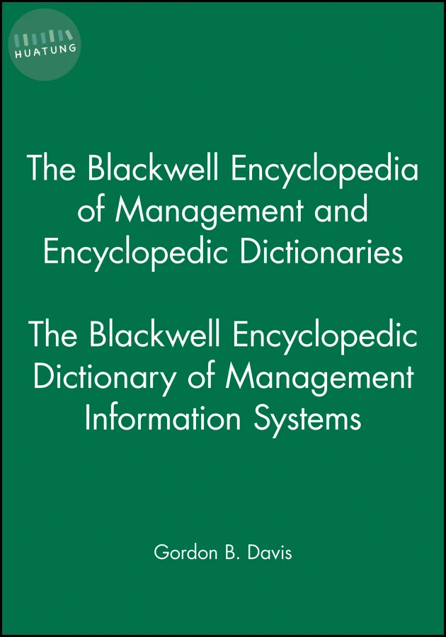 The Blackwell Encyclopedic Dictionary of Management Information Systems 