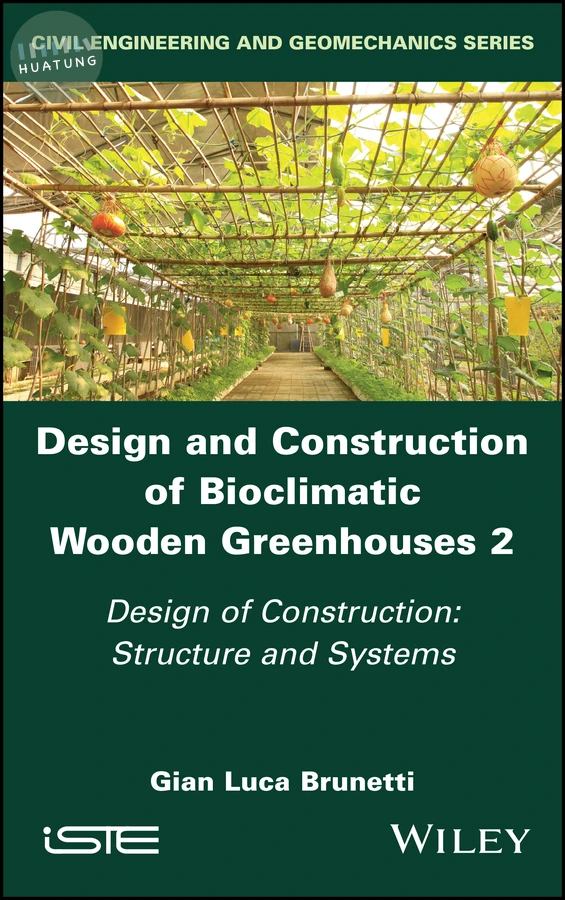 Design and Construction of Bioclimatic Wooden Greenhouses, Volume 2 