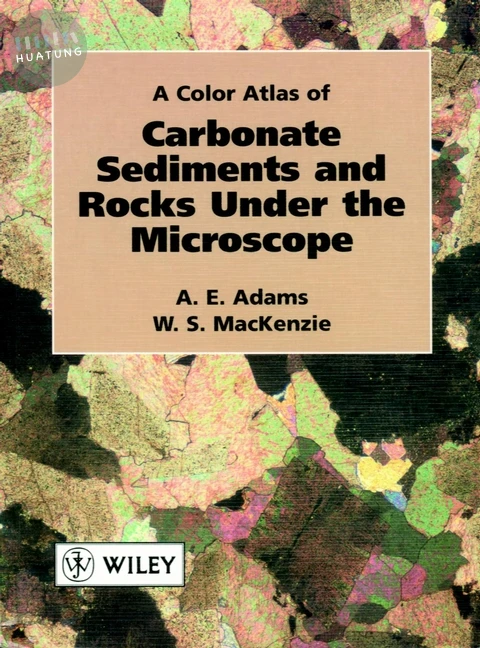 A Color Atlas of Carbonate Sediments and Rocks Under the Microscope 