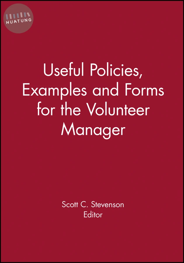 Useful Policies, Examples and Forms for the Volunteer Manager 