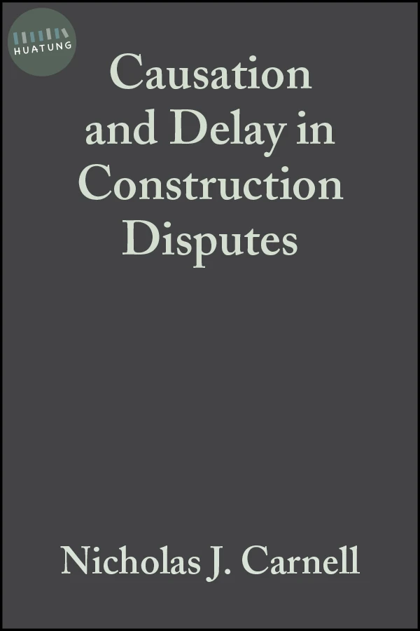 Causation and Delay in Construction Disputes 