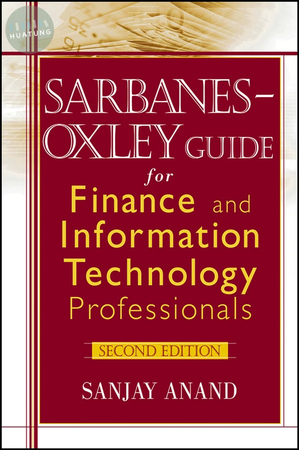 Sarbanes-Oxley Guide for Finance and Information Technology Professionals 