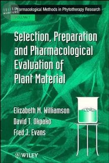 Selection, Preparation and Pharmacological Evaluation of Plant Material, Volume 1 
