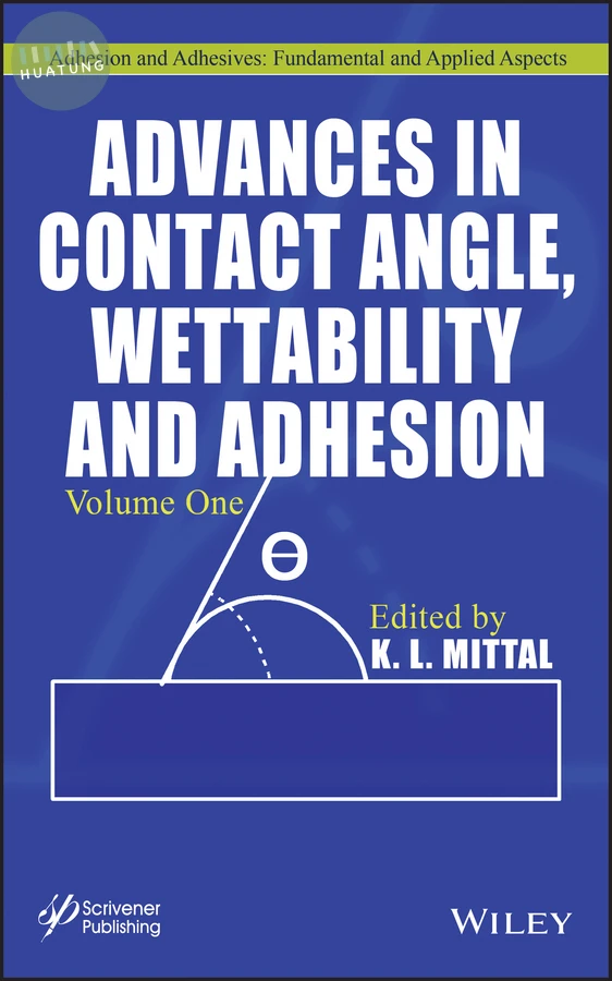 Advances in Contact Angle, Wettability and Adhesion, Volume 1 