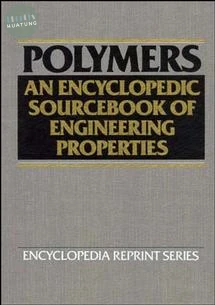 Polymers: An Encyclopedic Sourcebook of Engineering Properties 
