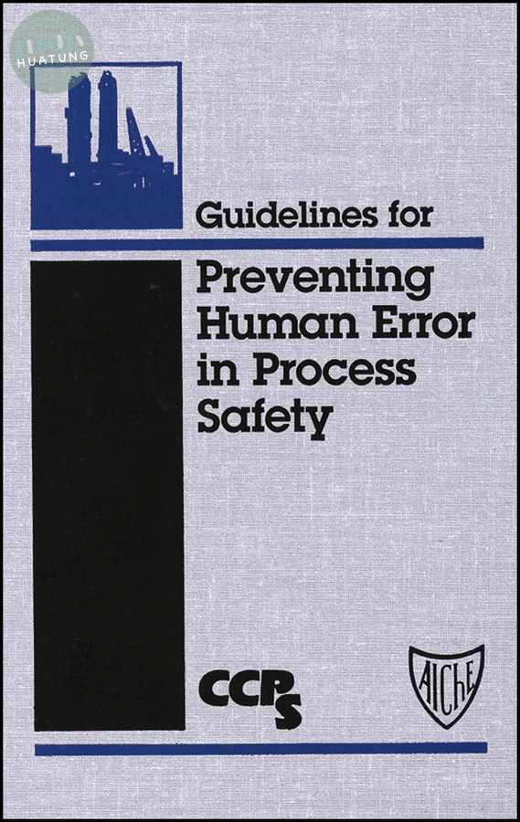 Guidelines for Preventing Human Error in Process Safety 