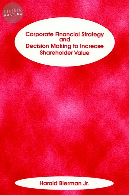 Corporate Financial Strategy and Decision Making to Increase Shareholder Value 