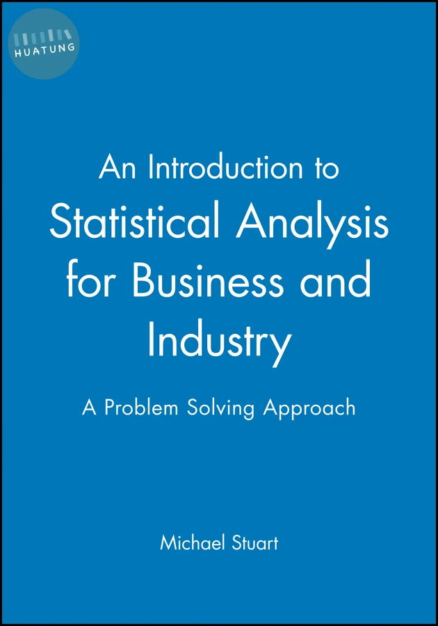 An Introduction to Statistical Analysis for Business and Industry 