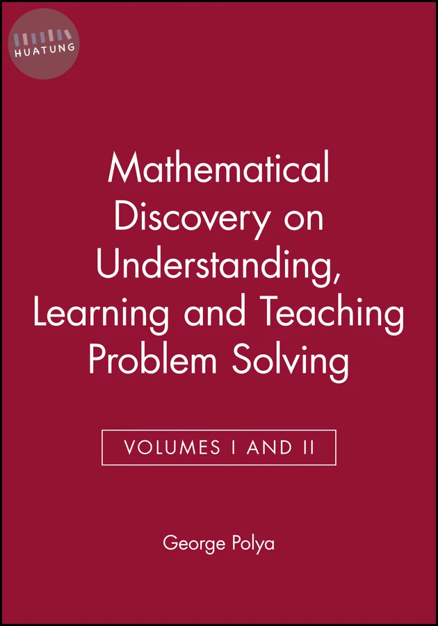 Mathematical Discovery on Understanding, Learning and Teaching Problem Solving, Volumes I and II 