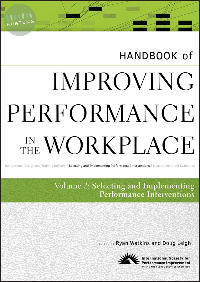 Handbook of Improving Performance in the Workplace, The Handbook of Selecting and Implementing Performance Interventions 
