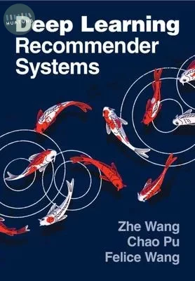 Deep Learning Recommender Systems (1版)