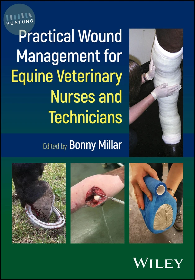 Practical Wound Management for Equine Veterinary Nurses and Technicians 