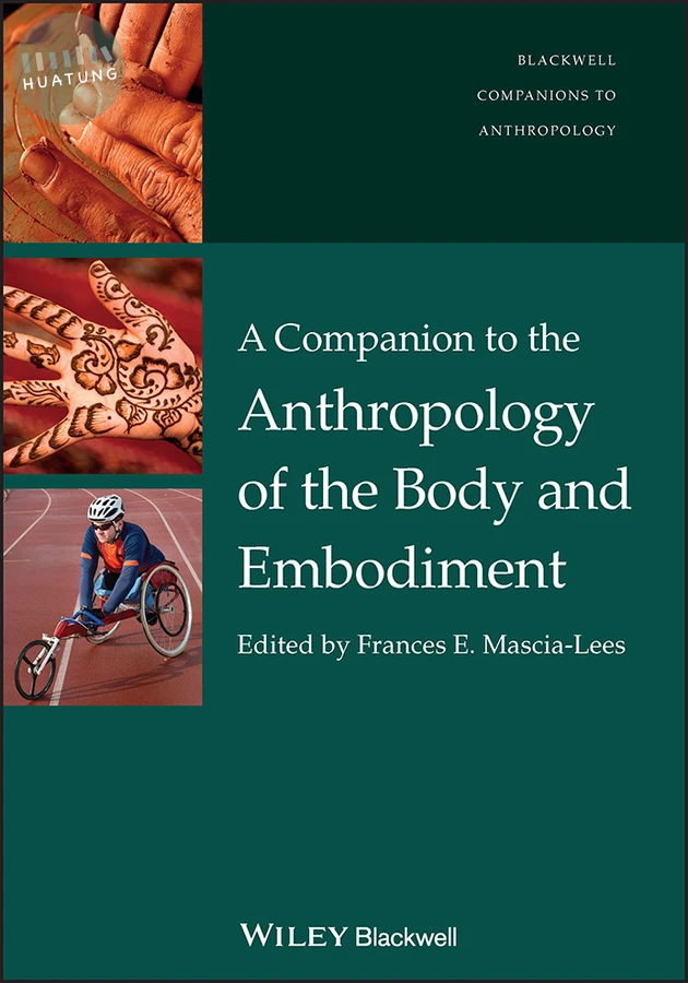 A Companion to the Anthropology of the Body and Embodiment 