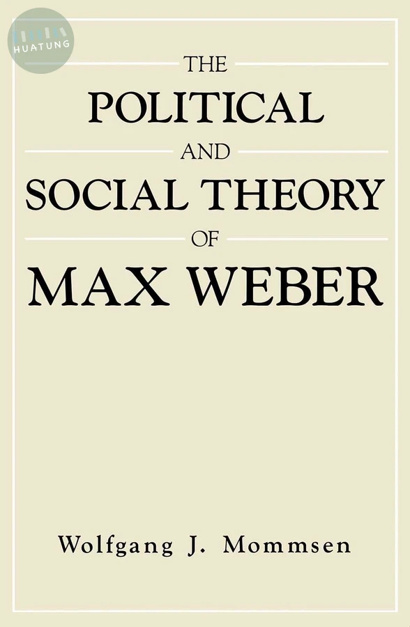 The Political and Social Theory of Max Weber 