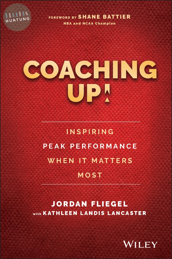 Coaching Up! Inspiring Peak Performance When It Matters Most 