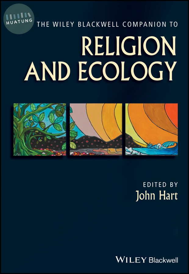 The Wiley Blackwell Companion to Religion and Ecology 