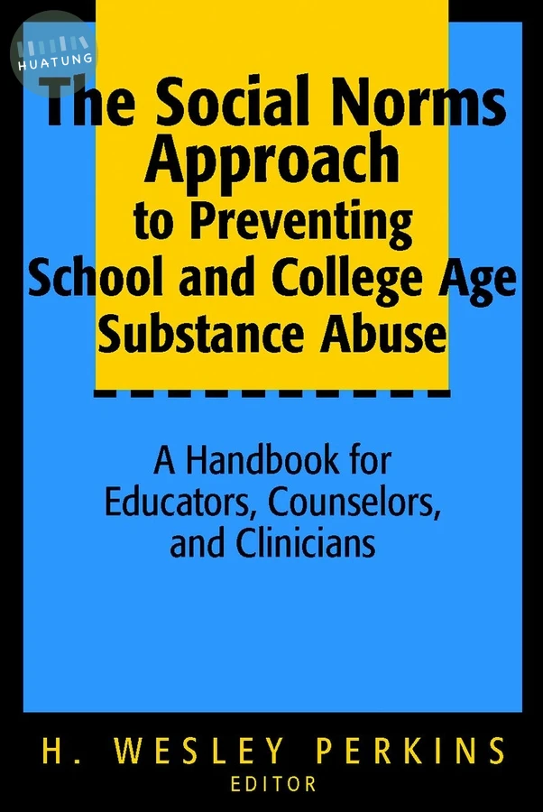 The Social Norms Approach to Preventing School and College Age Substance Abuse 