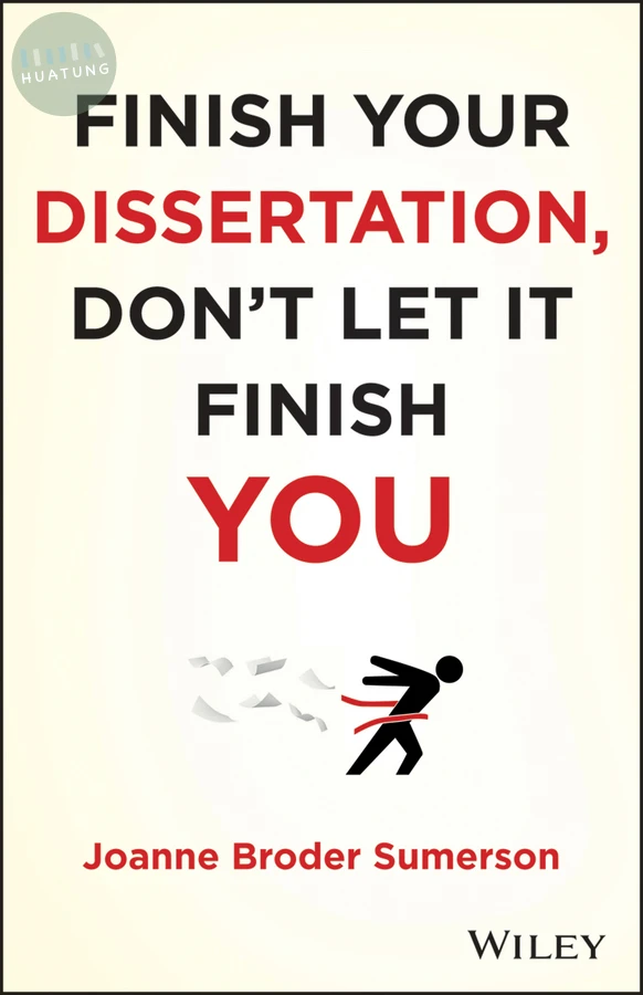 Finish Your Dissertation, Don't Let It Finish You! 