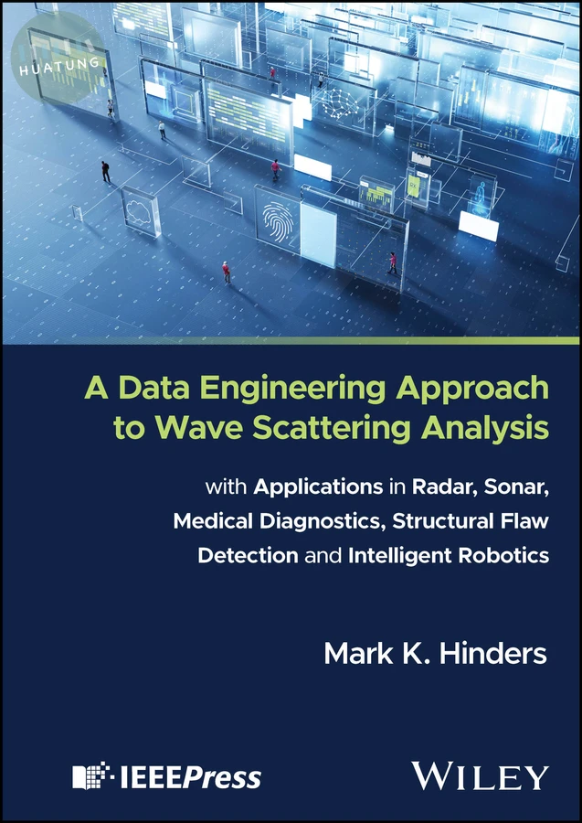 A Data Engineering Approach to Wave Scattering Analysis with Applications in Radar, Sonar, Medical Diagnostics, Structural Flaw Detection and Intelligent Robotics 