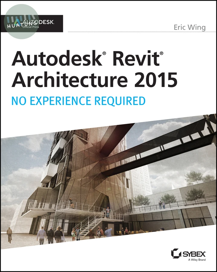 Autodesk Revit Architecture 2015: No Experience Required 