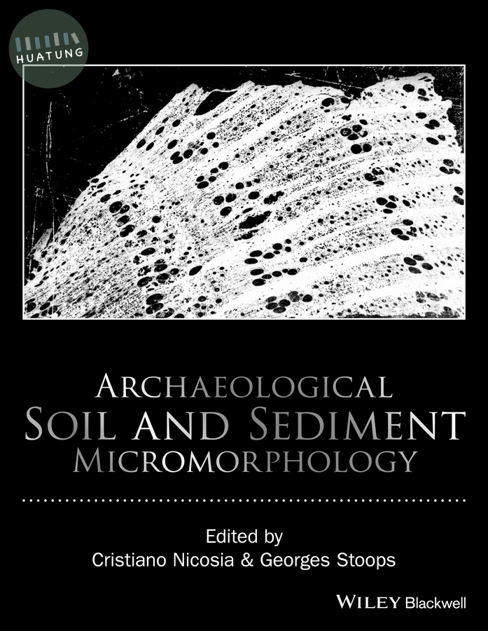 Archaeological Soil and Sediment Micromorphology 