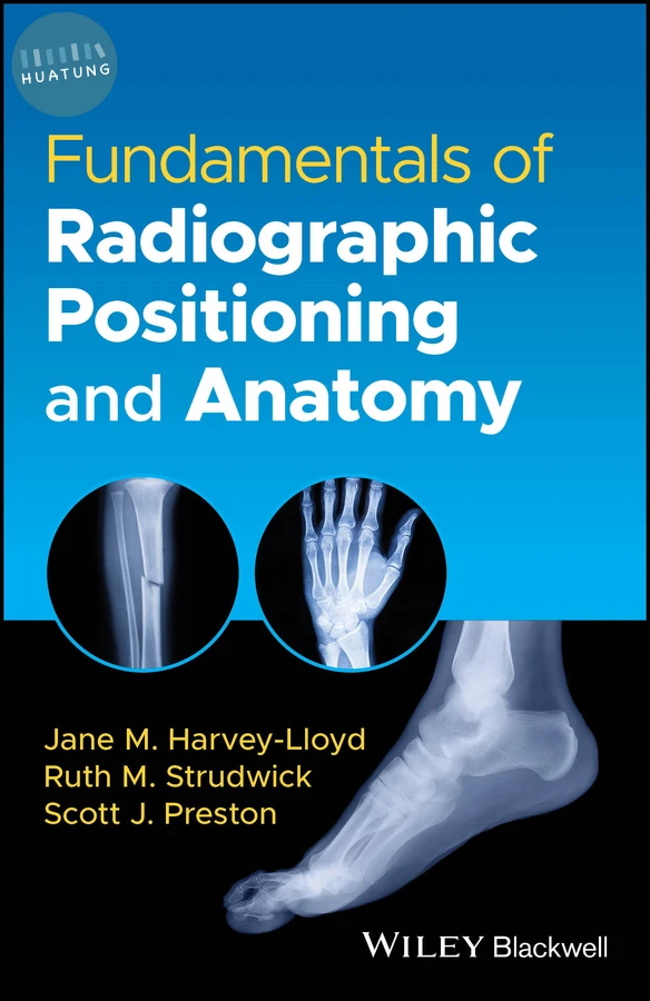 Fundamentals of Radiographic Positioning and Anatomy 