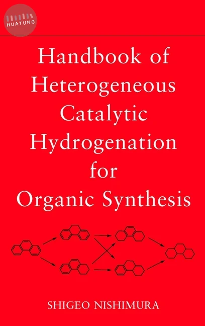Handbook of Heterogeneous Catalytic Hydrogenation for Organic Synthesis 