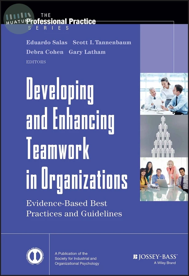 Developing and Enhancing Teamwork in Organizations 