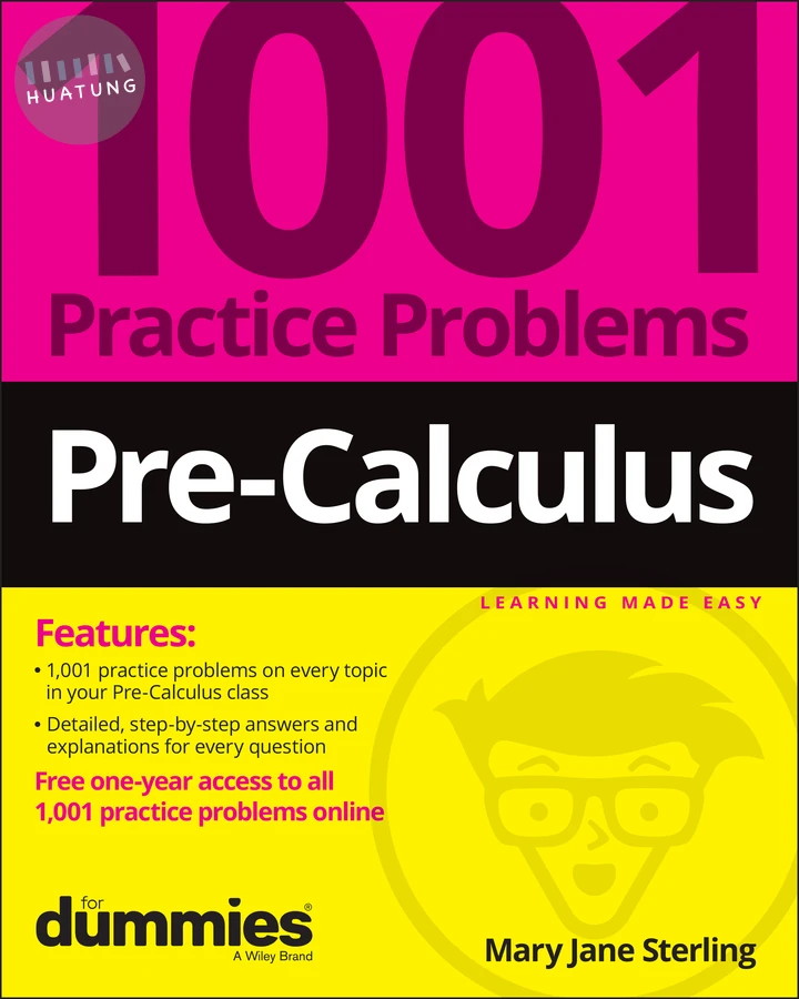 Pre-Calculus: 1001 Practice Problems For Dummies (+ Free Online Practice) 